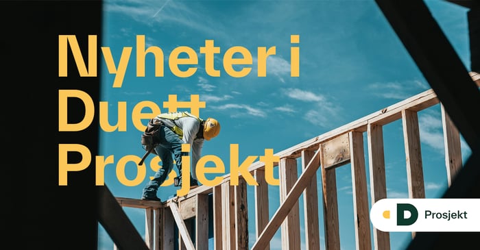 Nyheter i Duett Prosjekt – mer kontroll, mindre manuelt arbeid